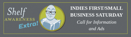 Shelf Awareness Extra!: Indies First/Small Business Saturday: Call for Information and Ads