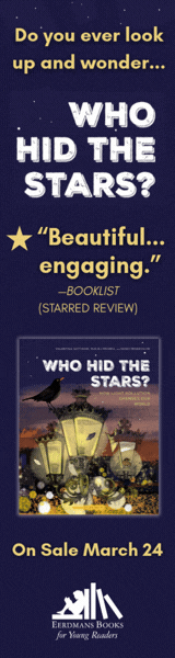 Eerdmans Books for Young Readers: Who Hid the Stars?: How Light Pollution Changes Our World by Danio Miserocchi and Maciej Michno, translated by Sylvia Notini and illustrated by Valentina Gottardi 