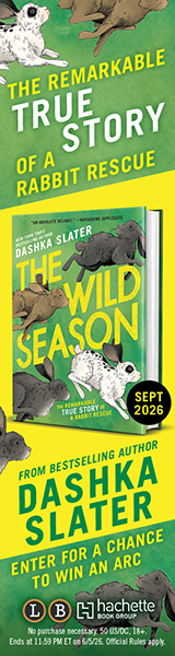 Little, Brown Books for Young Readers: The Wild Season: The Remarkable True Story of a Rabbit Rescue by Dashka Slater, illustrated by Jamey Christoph