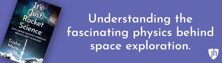 Johns Hopkins University Press: It's (Just) Rocket Science: Exploring Physics Through Spaceflight Missions by Trisha Muro