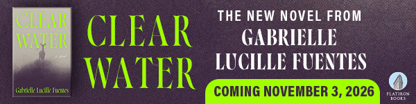 Flatiron Books: Clear Water by Gabrielle Lucille Fuentes
