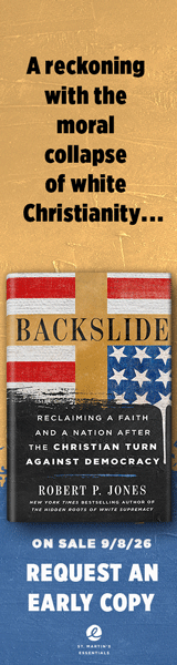St. Martin's Essentials: Backslide: Reclaiming a Faith and a Nation After the Christian Turn Against Democracy by Robert P. Jones