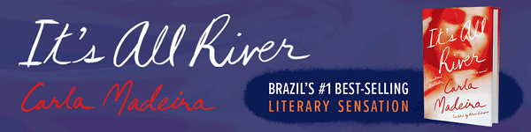 Liveright Publishing Corporation: It's All River by Carla Madeira, translated by Alison Entrekin