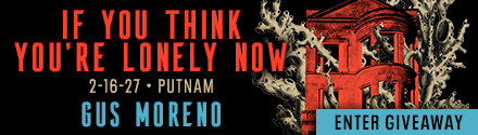G.P. Putnam's Sons: If You Think You're Lonely Now by Gus Moreno