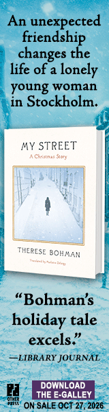 Other Press (NY): My Street: A Christmas Story by Therese Bohman, translated by Marlaine Delargy