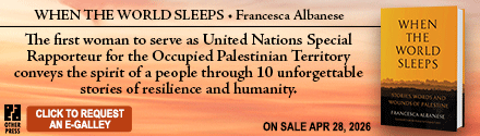 Other Press (NY): When the World Sleeps: Stories, Words, and Wounds of Palestine by Francesca Albanese, translated by Gregory Conti