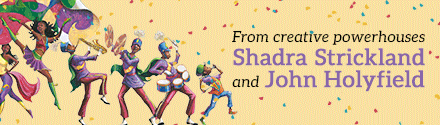 Denene Millner Books/Simon & Schuster Books for Young Readers: Here Comes the Band by Shadra Strickland, illustrated by John Holyfield