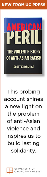 University of California Press: American Peril: The Violent History of Anti-Asian Racism by Scott Kurashige