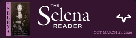 University of Texas Press: The Selena Reader: Remembering the Queen of Tejano, edited by Larissa Mercado-L&oacute;pez and Yndalecio Isaac Hinojosa