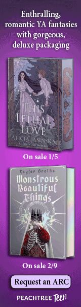 Peachtree Teen: This Lethal Love by Alicia Jasinska; Monstrous Beautiful Things by Taylor Grothe