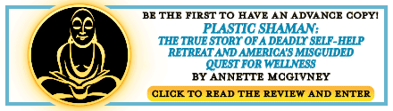 GLOW: Torrey House Press: Plastic Shaman: The Story of a Deadly Self-Help Retreat and America's Misguided Quest for Wellness by Annette McGivney