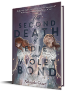 GLOW: Union Square & Co.: The Second Death of Edie and Violet Bond by Amanda Glaze