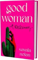 GLOW: Mariner Books: Good Woman: A Reckoning by Savala Nolan