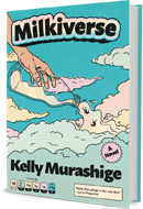 GLOW: Soho Press: Milkiverse by Kelly Murashige