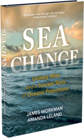 GLOW: Torrey House Press: Sea Change: Unlikely Allies and a Success Story of Oceanic Proportions by James Workman and Amanda Leland