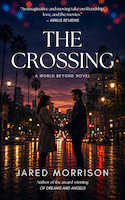 Jared Morrison: The Crossing: A World Beyond Novel by Jared Morrison