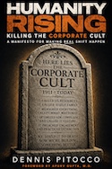 360 Nation Press: Humanity Rising: Killing the Corporate Cult by Dennis Pitocco