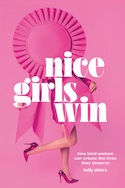 Big Circles Media, LLC: Nice Girls Win: How Kind Women Can Create the Lives They Deserve by Kelly Ehlers 