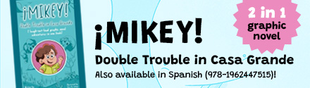 Genius Cat Books:  &iexcl;Mikey!: Double Trouble in Casa Grande by Steve Skrovan  and Mike Montijo, illustrated by Dulce Mar&iacute;a Gallego Garc&iacute;a
